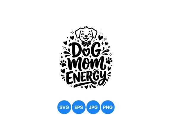 Dog Mom Energy SVG Design: A Playful Graphic Asset for Handmade Creations