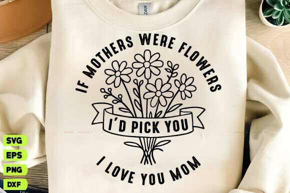 I’d Pick You SVG: A Mother’s Day Graphic Design Asset for T-Shirt Designs