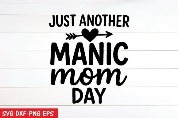 Just Another Manic Mom Day SVG & PNG: A Versatile Graphic Design Asset for T-Shirt Designs