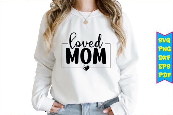 Loved Mom Free Svg Design: A Must-Have Graphic for Handmade Creators