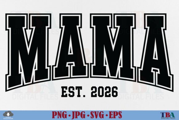 Mama Est 2026 SVG & Mom Mama Varsity PNG for T-Shirt Designs