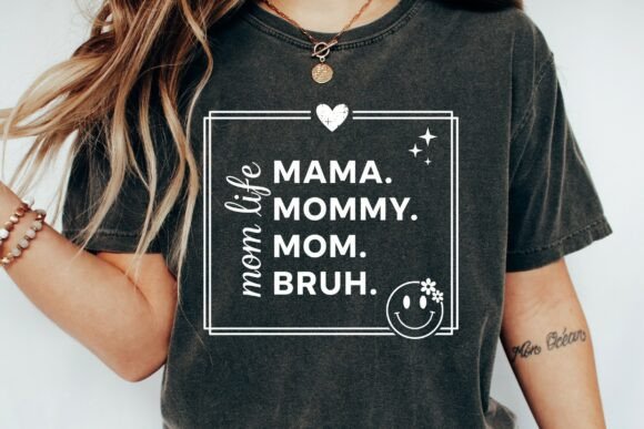 Mothers Day SVG Mama Mommy Mom Bruh – A Versatile Graphic for T-Shirt Designs