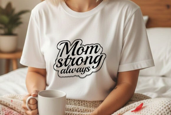 Strong Mom Always SVG Design – A Must-Have Graphic for Handmade Businesses